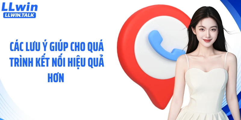 Các lưu ý giúp cho quá trình kết nối hiệu quả hơn