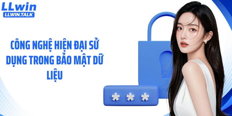 Công nghệ hiện đại sử dụng trong bảo mật dữ liệu