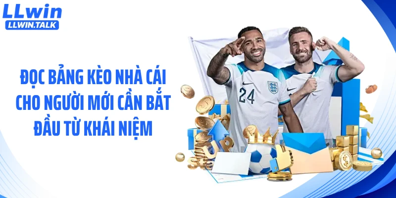 Đọc bảng kèo nhà cái cho người mới cần bắt đầu từ khái niệm