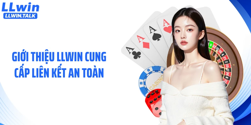 Giới thiệu LLWIN cung cấp liên kết an toàn