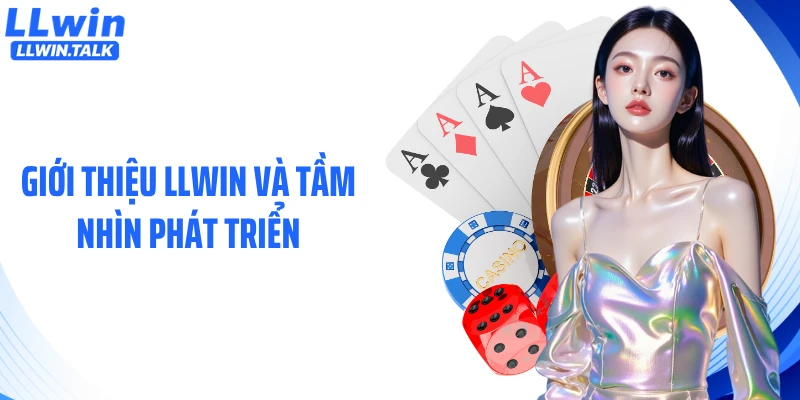 Giới thiệu LLWIN và tầm nhìn phát triển