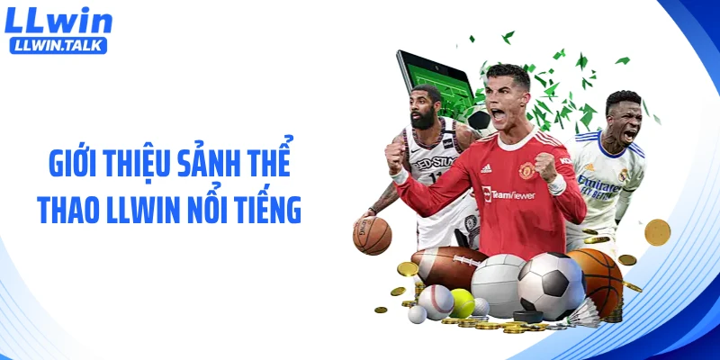 Giới thiệu sảnh thể thao LLWIN nổi tiếng