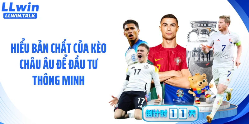 Hiểu bản chất của kèo châu Âu để đầu tư thông minh