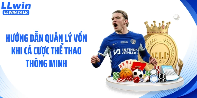Hướng dẫn quản lý vốn khi cá cược thể thao thông minh
