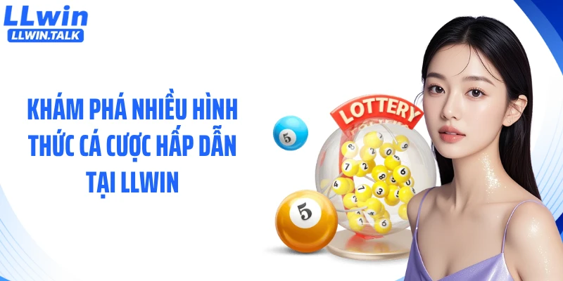 Khám phá nhiều hình thức cá cược hấp dẫn tại LLWIN
