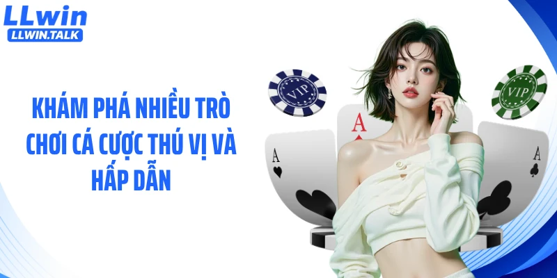 Khám phá nhiều trò chơi cá cược thú vị và hấp dẫn