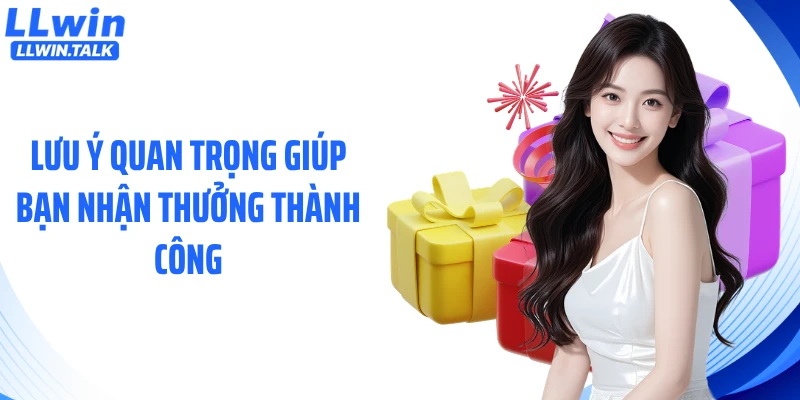 Lưu ý quan trọng giúp bạn nhận thưởng thành công