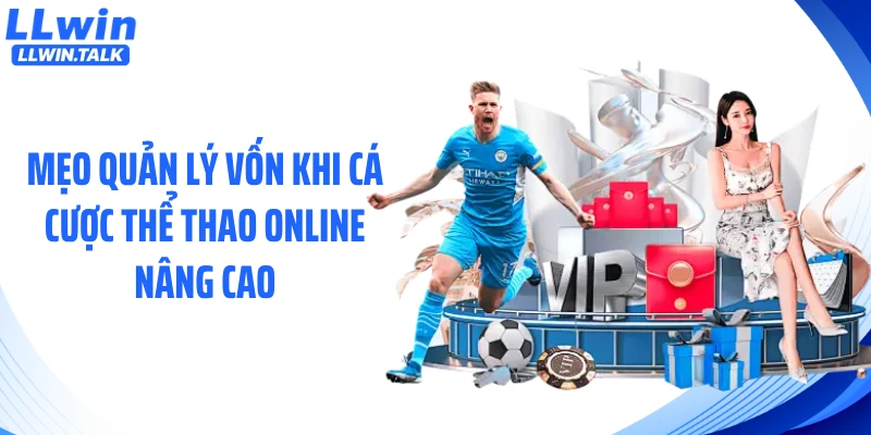 Mẹo quản lý vốn khi cá cược thể thao online nâng cao