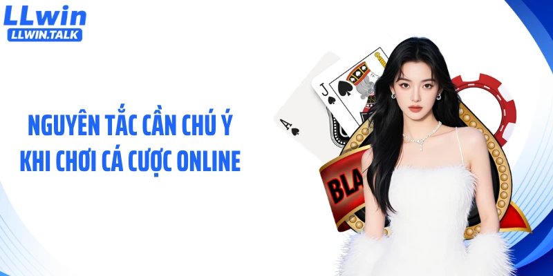 Nguyên tắc cần chú ý khi chơi cá cược online