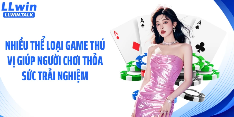 Nhiều thể loại game thú vị giúp người chơi thỏa sức trải nghiệm
