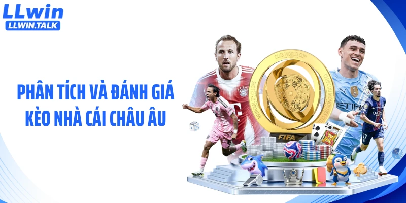 Phân tích và đánh giá kèo nhà cái châu Âu